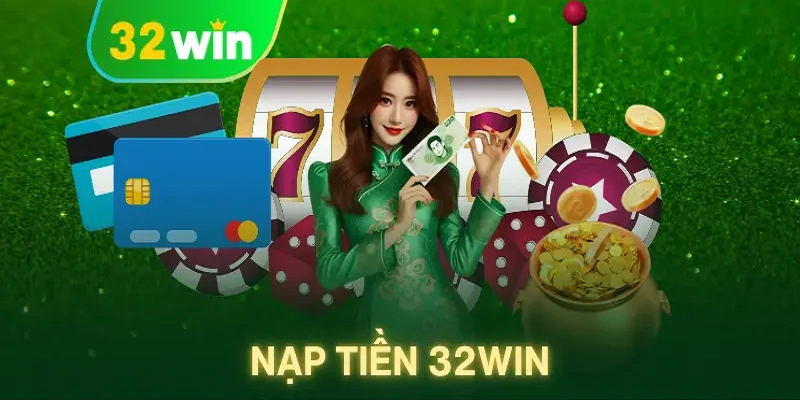 Nạp Tiền 32win - Hướng Dẫn Giao Dịch Nhanh Chóng Và An Toàn - BACENI
