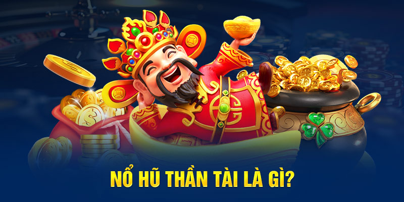 Nổ Hũ Thần Tài - Tận Hưởng Kho Báu Giải Thưởng Lớn - BACENI