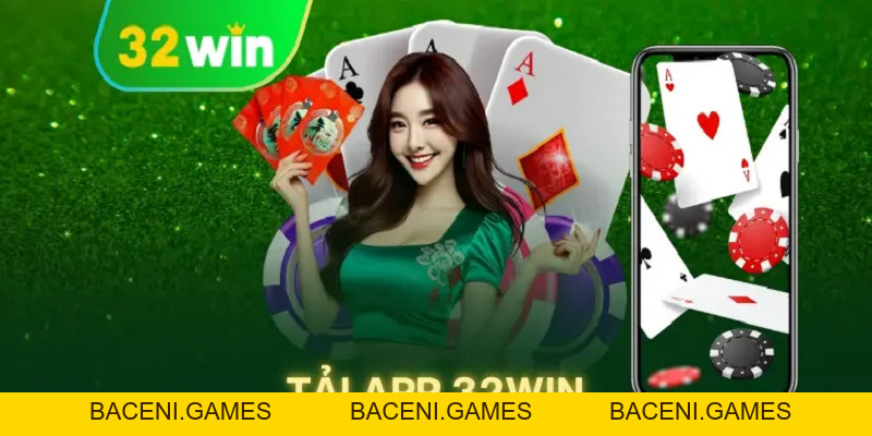 Tải App 32Win Để Nâng Cao Trải Nghiệm Cá Cược Của Bạn - BACENI
