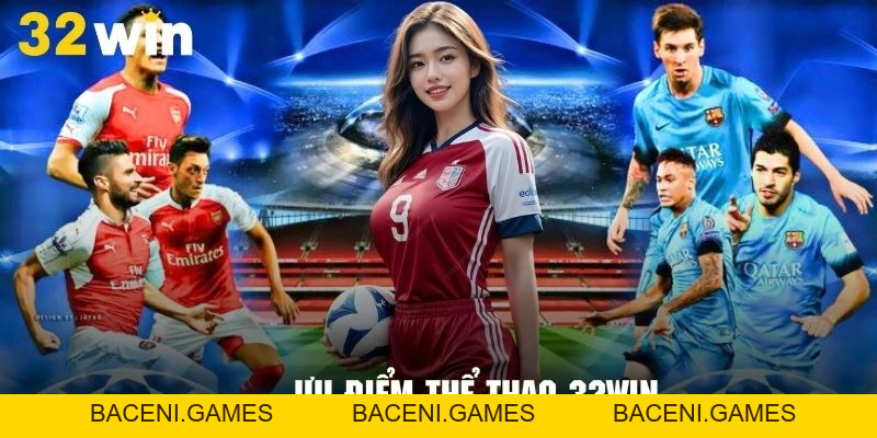Thể Thao 32WIN - Không Gian Cá Cược Sôi Động Đỉnh Nhất 2026 - BACENI