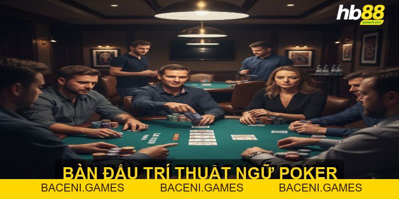 Thuật ngữ Poker quan trọng giúp người chơi nâng cao kỹ năng - BACENI