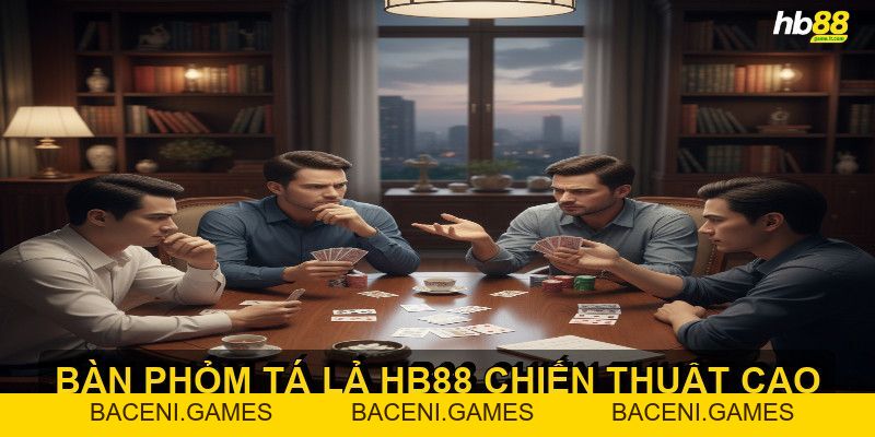 Phỏm Tá Lả HB88 - Hướng dẫn chi tiết từ A đến Z - BACENI