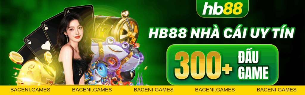 HB88 - Sân Chơi Cá Cược Uy Tín Hàng Đầu Châu Á - HB88 - BACENI