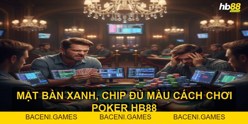 Cách Chơi Poker HB88 - Bí Quyết Nắm Vững Mọi Ván Bài - BACENI