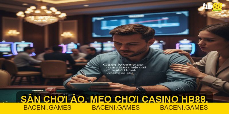 Mẹo chơi casino HB88 giúp bạn tăng cơ hội chiến thắng - BACENI