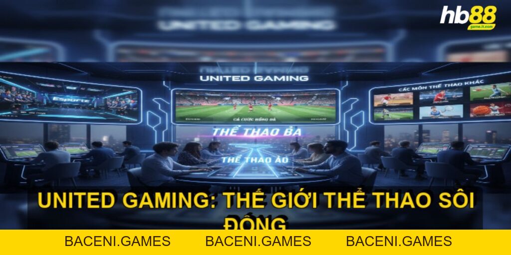 United Gaming - Nền tảng cá cược thể thao trực tuyến - BACENI
